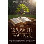 GROWTH FACTOR: GROWING YOUR FAITH WHEN LIFE GETS HARD