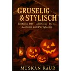 Gruselig & Stylisch: Einfache DIY-Halloween-Deko, Kostüme und Partyideen
