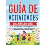 Guía de actividades para niños pequeños: 171 actividades para niños pequeños fáciles de preparar para estimular la creatividad, desarrollar las ... juntos (Desarrollo de niños pequeños)