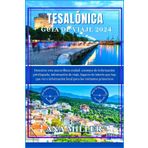 Guía de viaje de Tesalónica 2024: Descubre esta ciudad: consejos de información privilegiada, información de viaje, lugares de interés que no hay que ver e información local para los visitantes