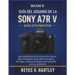 Guía del usuario de la Sony A7R V para principiantes