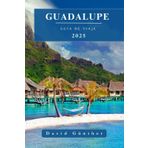 GUADALUPE GUÍA DE VIAJE: Información y consejos esenciales para preparar tu viaje: todo lo que debes saber antes de ir (Serie de Guías de Viaje “Across Global”, Band 14)
