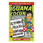 Guana Çocuk - Üç Peynirli Pizza İle Dünyayı Kurtarıyor! İş Bankası Kültür Yayınları