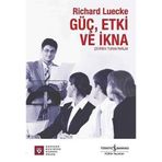 GÜÇ, ETKI VE İKNA - RICHARD LUECKE
