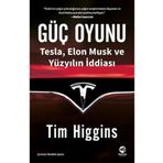 Güç Oyunu: Tesla, Elon Musk ve Yüzyılın İddiası / Tim Higgins