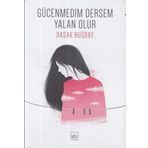 Gücenmedim Dersem Yalan Olur - Başak Buğday