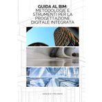 Guida al BIM: Metodologie e Strumenti per la Progettazione Digitale Integrata