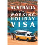 Guida Completa al Working Holiday Visa in Australia: Il manuale che ti prepara ad affrontare al meglio la tua avventura down-under!