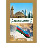 GUIDA DI VIAGGIO AZERBAIGIAN 2025: Scopriamo l'Azerbaigian: i posti migliori da visitare, il periodo migliore per partire, gli hotel, i requisiti per il visto, i consigli sui trasporti e molto altro