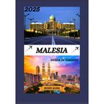 GUIDA DI VIAGGIO MALESIA 2025: Scopri la Malesia: i posti migliori da visitare, il periodo migliore per partire, gli hotel, i requisiti per il visto, i consigli sui trasporti e molto altro