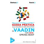 Guida pratica allo sviluppo di Web Application con VAADIN in Java con Spring Boot: Dalla configurazione al deploy (Guida Pratica allo sviluppo di ... REST su Framework Spring Boot, Band 2)