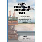 GUIDA TURISTICA DI CHIANG MAI 2025: Principali attrazioni, monumenti e luoghi di interesse imperdibili in una delle città più belle della Thailandia.