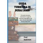 GUIDA TURISTICA DI DUBAI 2025: Principali attrazioni, monumenti e luoghi di interesse imperdibili in una delle città più belle degli Emirati Arabi Uniti.