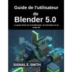 Guide de l'utilisateur de Blender 5.0: Le guide ultime de la modélisation, de l'animation et du rendu 3D