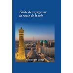 Guide de voyage de la Route de la Soie 2025: Embarquez pour un voyage à travers l'ancienne route commerciale reliant l'Est et l'Ouest