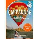 Guide de voyage en Cappadoce 2026: Bien préparer ses bagages, secrets locaux, cartes mobiles et conseils de pro pour découvrir vallées, montgolfières et cheminées de fées…