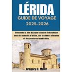 Guide de voyage Lérida 2025-2026: Découvrez la joie du joyau caché de la Catalogne avec des conseils d'initiés, des traditions vibrantes et des aventures inoubliables