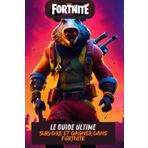 Guide Ultime pour Survivre et Gagner dans Fortnite
