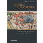 Guillemard, l'Adieu Aux Ordres: Les Secularisations Des Religieuses Au Moment de la Reforme (France - Suisse - Angleterre, Xvie Siecle)