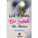 Gül Kokulu Bir Sabah Hz. Hatice - Habib Mert