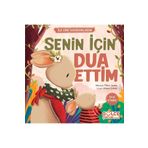 Gülce Kitap Senin İçin Dua Ettim - İlk Dini Kavramlarım (Dua Etme)