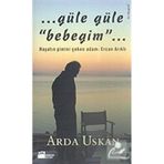 Güle Güle Bebeğim Arda Uskan