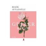 GÜLLER KİTABI TÜRK ÇİÇEK KÜLTÜRÜ ÜZERİNE BIR DENEME - BEŞİR AYVAZOĞLU
