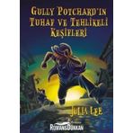 Gully Potchard'ın Tuhaf ve Tehlikeli Keşifleri / Julia Gee