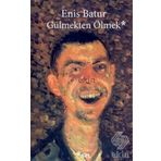 Gülmekten Ölmek - Enis Batur