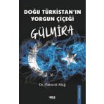 Gülmira Doğu Türkistan'ın Yorgun Çiçeği Gece Kitaplığı