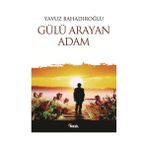 Gülü Arayan Adam - Yavuz Bahadıroğlu