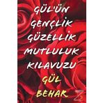 Gül'ün Gençlik Güzellik Mutluluk Kılavuzu