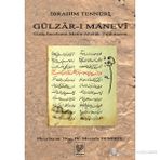 GÜLZÂR-I MANEVI GİRİŞ - İNCELEME - METIN - SÖZLÜK - TIPKIBASIM - İBRAHİM TENNURI
