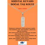 GÜMÜŞTEL EL SANATLARI Sertifikalı Kristal Kuvars Doğal Taş Kolye Özel Kesim