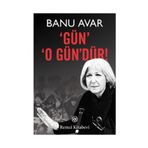 GÜN O GÜN'DÜR! - BANU AVAR