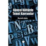 GÜNCEL KÜLTÜRDE TEMEL KAVRAMLAR - MUSTAFA AYDIN