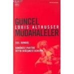 GÜNCEL MÜDAHALELER - LOUIS ALTHUSSER
