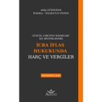 Güncel Yargıtay Kararları Ile Desteklenmiş Icra Iflas Hukukunda Harç ve Vergiler - Atilla Gündoğan