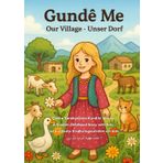 Gundê Me - Our Village - Unser Dorf: A Kurdish Childhood Story with Arîn
