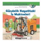 Gündelik Hayattaki Makineleri - Dünyayı Öğreniyorum - Monika Wittmann