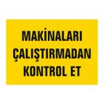 Gündoğdu 5 Adet Makinaları Çalıştırmadan Kontrol Et Uyarı Levhası