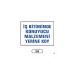 Gündoğdu Iş Bitiminde Koruyucu Malzemeni Yerine Koy Uyarı Ikaz Levhası