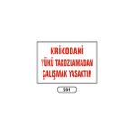 Gündoğdu Krikodaki Yükü Takozlamadan Çalışmak Yasaktır Uyarı Ikaz Levhası 25X35 cm