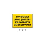 Gündoğdu Paydosta Ana Şalteri Kapatmayı Unutmayınız Uyarı Ikaz Levhası - 1 Adet - 25X35CM