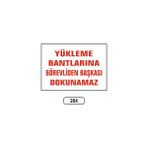 Gündoğdu Yükleme Bantlarına Görevliden Başkası Dokunamaz Uyarı Levhası