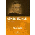 Güneş Bizimle Toplu Şiirler - Yalçın Sadak