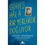 Güneş Hala Bir Yerlerde Doğuyor - Michael Gruenbaum Todd Hasak