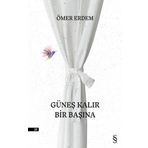 Güneş Kalır Bir Başına - Ömer Erdem