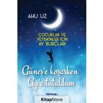 Güneş'e Koşarken Ay'a Tutuldum - Ahu Uz