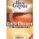 GÜNEŞI BEKLERKEN - EY TÜRK İSTIKBALININ EVLADI 3 - GENEL